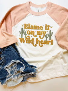 Blame it on my wild heart